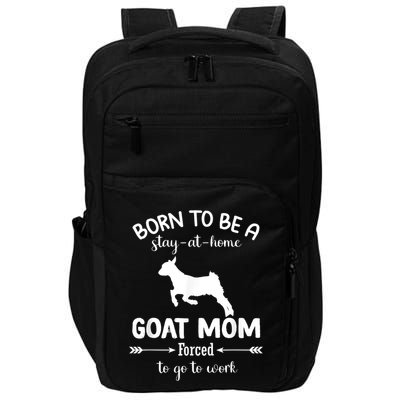 Born To Be A Stay At Home Goat Mom Forced To Go To Work Impact Tech Backpack