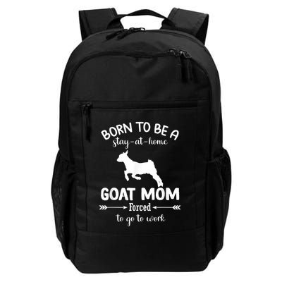 Born To Be A Stay At Home Goat Mom Forced To Go To Work Backpack