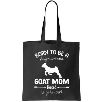 Born To Be A Stay At Home Goat Mom Forced To Go To Work Bag