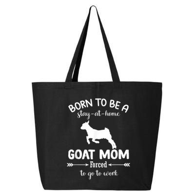Born To Be A Stay At Home Goat Mom Forced To Go To Work 25L Jumbo Tote