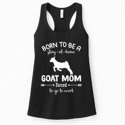 Born To Be A Stay At Home Goat Mom Forced To Go To Work Womens Tank Top