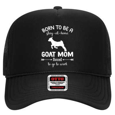 Born To Be A Stay At Home Goat Mom Forced To Go To Work Trucker Hat