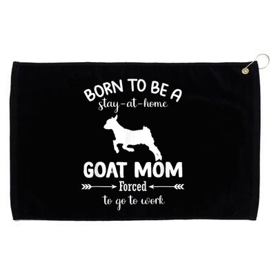 Born To Be A Stay At Home Goat Mom Forced To Go To Work Grommeted Golf Towel