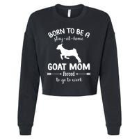 Born To Be A Stay At Home Goat Mom Forced To Go To Work Cropped Pullover Crew