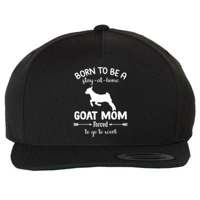 Born To Be A Stay At Home Goat Mom Forced To Go To Work Wool Snapback Cap
