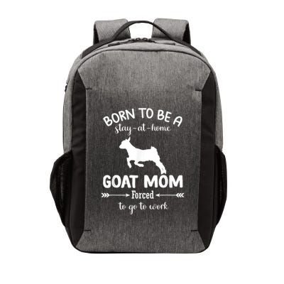 Born To Be A Stay At Home Goat Mom Forced To Go To Work Vector Backpack