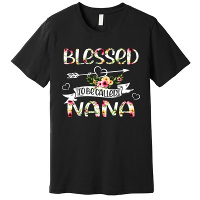 Blessed To Be Called Nana Floral Funny Grandma Mothers Day Premium T-Shirt