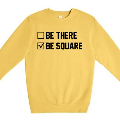 Be There Be Square Premium Crewneck Sweatshirt