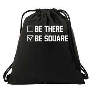 Be There Be Square Drawstring Bag