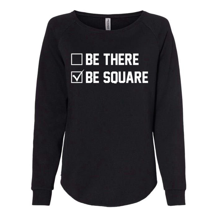 Be There Be Square Womens California Wash Sweatshirt