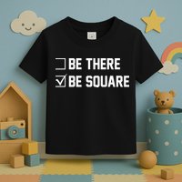 Be There Be Square Toddler T-Shirt