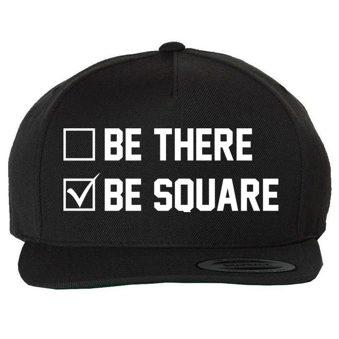 Be There Be Square Wool Snapback Cap