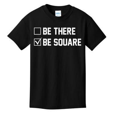 Be There Be Square Kids T-Shirt