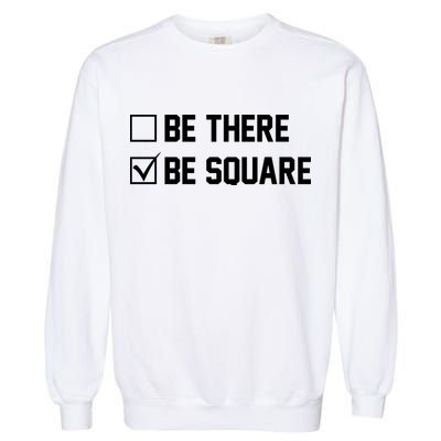 Be There Be Square Garment-Dyed Sweatshirt