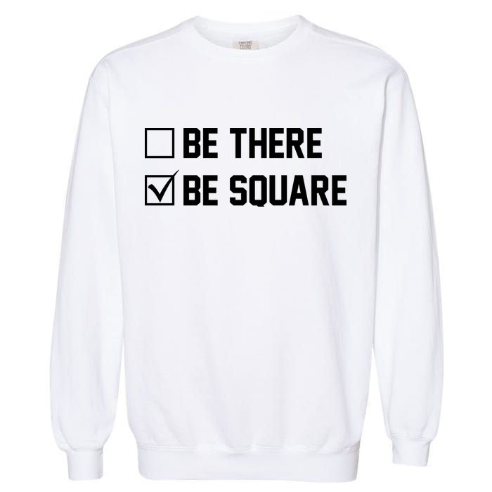 Be There Be Square Garment-Dyed Sweatshirt