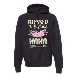 Blessed To Be Called Nana Floral Grandmother Gift MotherS Day Premium Hoodie