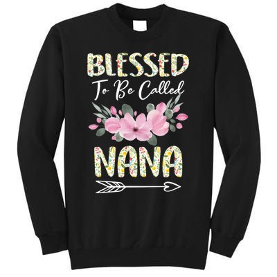 Blessed To Be Called Nana Floral Grandmother Gift MotherS Day Tall Sweatshirt