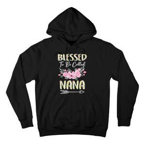 Blessed To Be Called Nana Floral Grandmother Gift MotherS Day Tall Hoodie