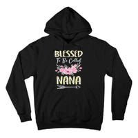 Blessed To Be Called Nana Floral Grandmother Gift MotherS Day Tall Hoodie