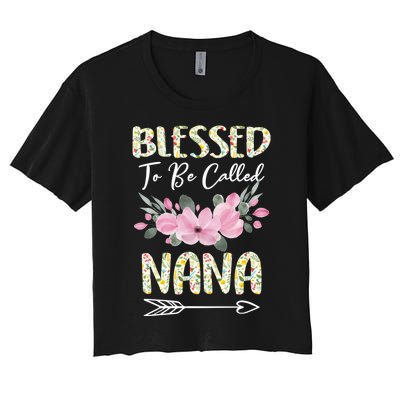 Blessed To Be Called Nana Floral Grandmother Gift MotherS Day Women's Crop Top Tee