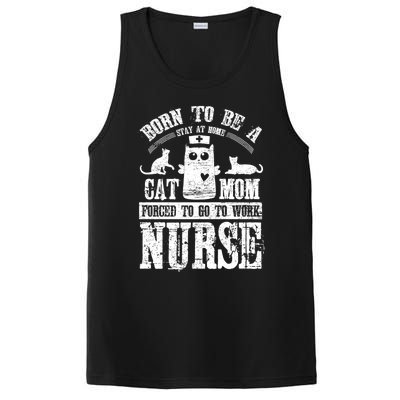 Born To Be A Stay At Home Cat Mom Forced To Work Nurse Great Gift PosiCharge Competitor Tank