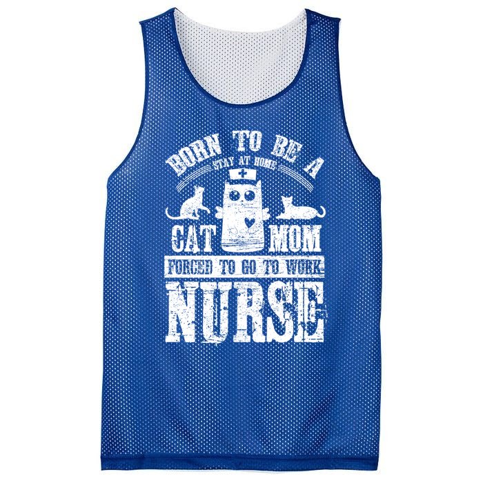 Born To Be A Stay At Home Cat Mom Forced To Work Nurse Great Gift Mesh Reversible Basketball Jersey Tank