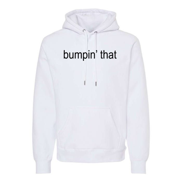 Bumpin’ That Brat Premium Hoodie