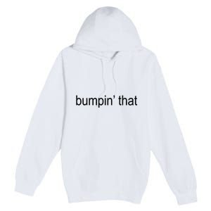 Bumpin’ That Brat Premium Pullover Hoodie