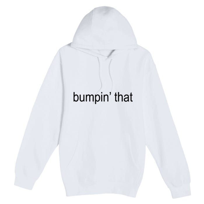 Bumpin’ That Brat Premium Pullover Hoodie