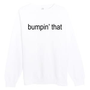 Bumpin’ That Brat Premium Crewneck Sweatshirt