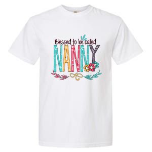 Blessed To Be Called Nanny Colorful Giftsgrandma Garment-Dyed Heavyweight T-Shirt