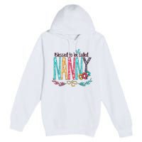 Blessed To Be Called Nanny Colorful Giftsgrandma Premium Pullover Hoodie