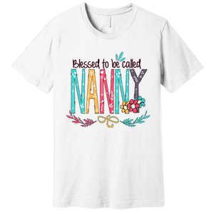 Blessed To Be Called Nanny Colorful Giftsgrandma Premium T-Shirt