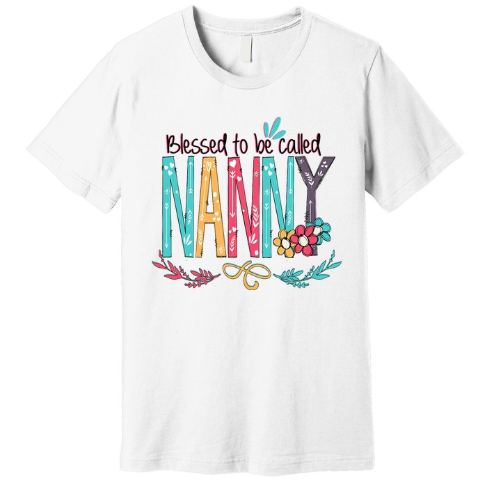 Blessed To Be Called Nanny Colorful Giftsgrandma Premium T-Shirt