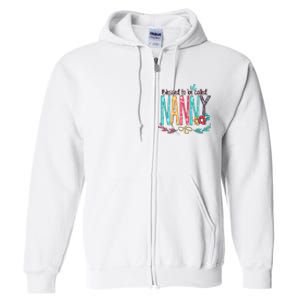 Blessed To Be Called Nanny Colorful Giftsgrandma Full Zip Hoodie