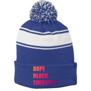 Black Therapist Black History Dope Therapists Matter Gift Stripe Pom Pom Beanie