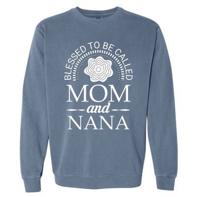 Blessed To Be Called Mom And Nana Garment-Dyed Sweatshirt