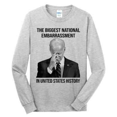 Biden The Biggest National Embarrassment Tall Long Sleeve T-Shirt