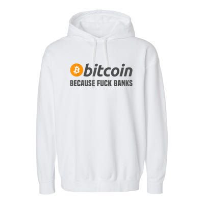 Bitcoin Tee Bitcoin Because Fuck Banks Garment-Dyed Fleece Hoodie