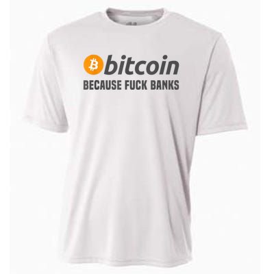 Bitcoin Tee Bitcoin Because Fuck Banks Cooling Performance Crew T-Shirt