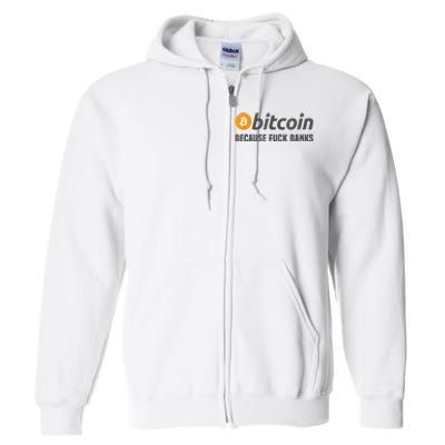 Bitcoin Tee Bitcoin Because Fuck Banks Full Zip Hoodie