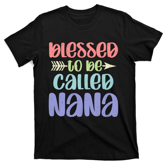 Blessed To Be Called Nana Happy MotherS Day Mom Grandma T-Shirt