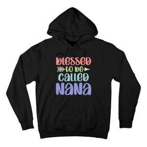 Blessed To Be Called Nana Happy MotherS Day Mom Grandma Tall Hoodie