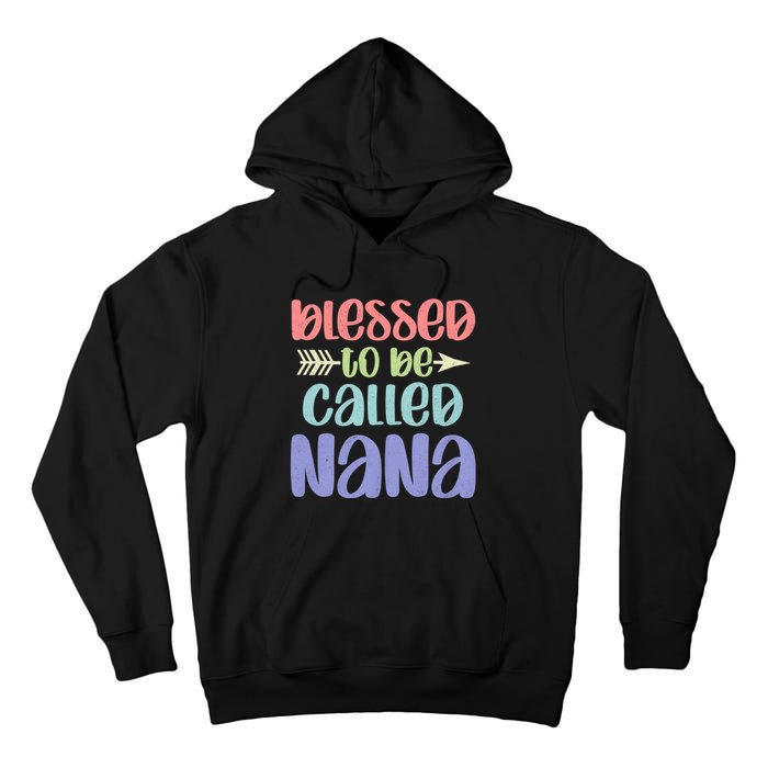 Blessed To Be Called Nana Happy MotherS Day Mom Grandma Tall Hoodie