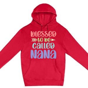 Blessed To Be Called Nana Happy MotherS Day Mom Grandma Premium Pullover Hoodie