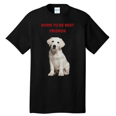 Born To Be Best Friends Design Tall T-Shirt