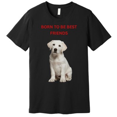 Born To Be Best Friends Design Premium T-Shirt