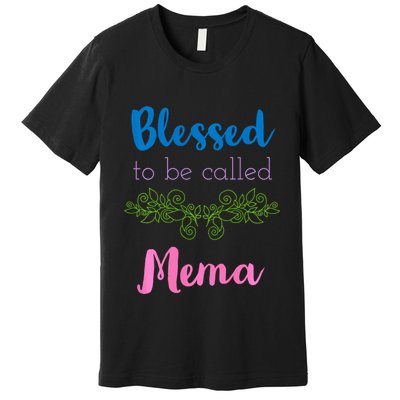 Blessed To Be Called Mema MotherS Day Premium T-Shirt