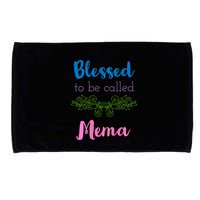 Blessed To Be Called Mema MotherS Day Microfiber Hand Towel