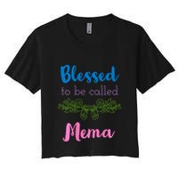 Blessed To Be Called Mema MotherS Day Crop Top